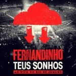 Capa Fernandinho – Teus Sonhos – Ao Vivo No Rio De Janeiro (2013) Fernandinho – Teus Sonhos – Ao Vivo No Rio De Janeiro (2013)